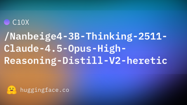 C10X/Nanbeige4-3B-Thinking-2511-Claude-4.5-Opus-High-Reasoning-Distill-V2-heretic