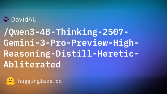 DavidAU/Qwen3-4B-Thinking-2507-Gemini-3-Pro-Preview-High-Reasoning-Distill-Heretic-Abliterated