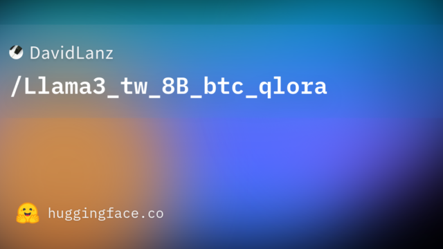 DavidLanz/Llama3_tw_8B_btc_qlora