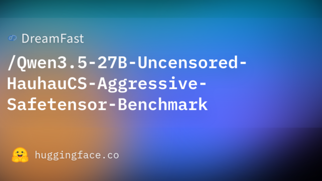 DreamFast/Qwen3.5-27B-Uncensored-HauhauCS-Aggressive-Safetensor-Benchmark