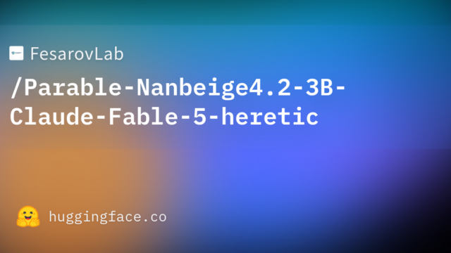 FesarovLab/Parable-Nanbeige4.2-3B-Claude-Fable-5-heretic