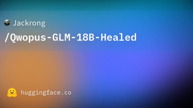 Jackrong/Qwopus-GLM-18B-Healed