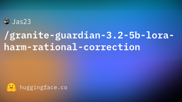 Jas23/granite-guardian-3.2-5b-lora-harm-rational-correction