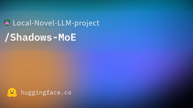 Local-Novel-LLM-project/Shadows-MoE