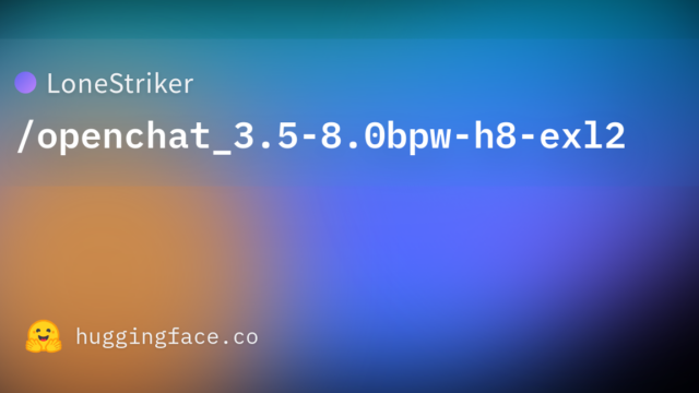 LoneStriker/openchat_3.5-8.0bpw-h8-exl2