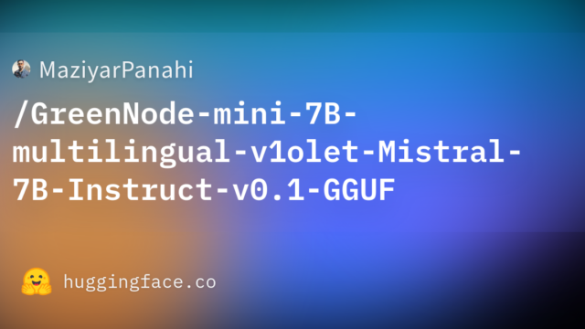 MaziyarPanahi/GreenNode-mini-7B-multilingual-v1olet-Mistral-7B-Instruct-v0.1-GGUF