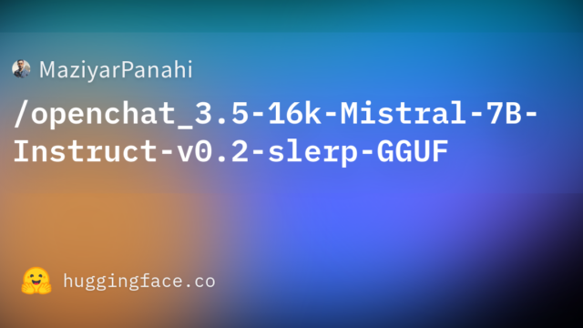MaziyarPanahi/openchat_3.5-16k-Mistral-7B-Instruct-v0.2-slerp-GGUF
