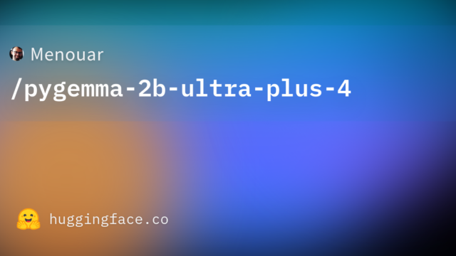 Menouar/pygemma-2b-ultra-plus-4