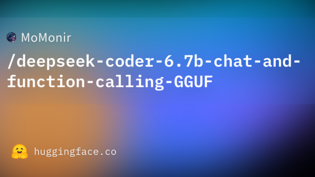 MoMonir/deepseek-coder-6.7b-chat-and-function-calling-GGUF