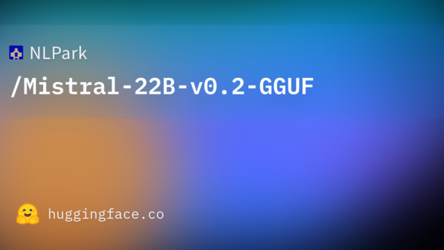 NLPark/Mistral-22B-v0.2-GGUF