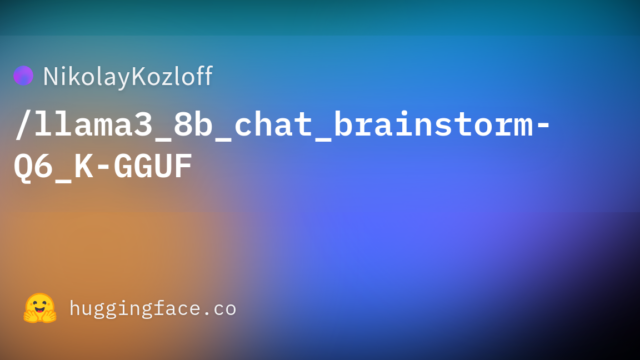 NikolayKozloff/llama3_8b_chat_brainstorm-Q6_K-GGUF