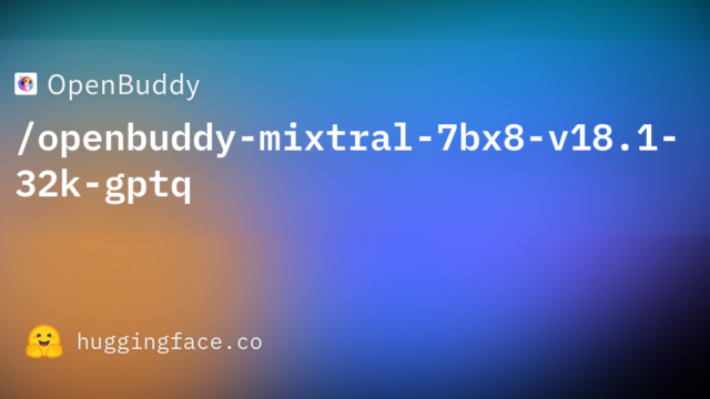 OpenBuddy/openbuddy-mixtral-7bx8-v18.1-32k-gptq