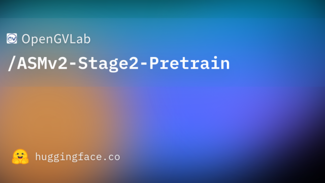 OpenGVLab/ASMv2-Stage2-Pretrain
