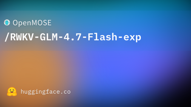 OpenMOSE/RWKV-GLM-4.7-Flash-exp
