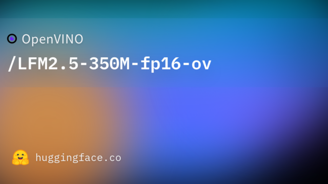 OpenVINO/LFM2.5-350M-fp16-ov