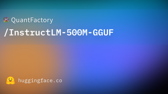 QuantFactory/InstructLM-500M-GGUF