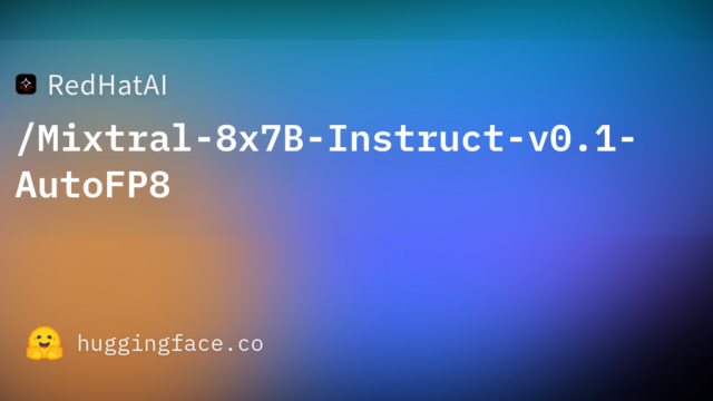 RedHatAI/Mixtral-8x7B-Instruct-v0.1-AutoFP8