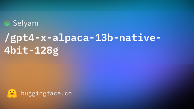 Selyam/gpt4-x-alpaca-13b-native-4bit-128g