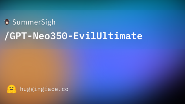 SummerSigh/GPT-Neo350-EvilUltimate