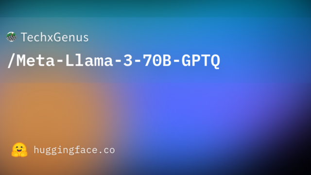 TechxGenus/Meta-Llama-3-70B-GPTQ