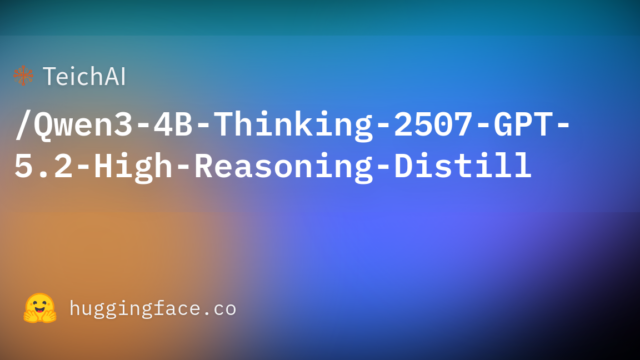 TeichAI/Qwen3-4B-Thinking-2507-GPT-5.2-High-Reasoning-Distill