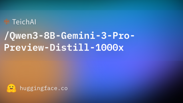 TeichAI/Qwen3-8B-Gemini-3-Pro-Preview-Distill-1000x