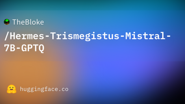 TheBloke/Hermes-Trismegistus-Mistral-7B-GPTQ
