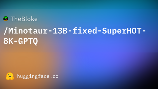 TheBloke/Minotaur-13B-fixed-SuperHOT-8K-GPTQ