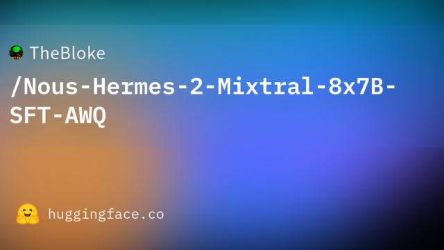 TheBloke/Nous-Hermes-2-Mixtral-8x7B-SFT-AWQ