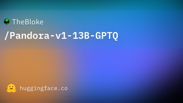 TheBloke/Pandora-v1-13B-GPTQ