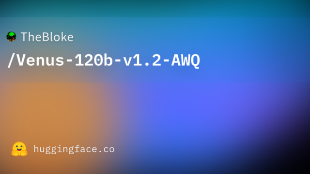 TheBloke/Venus-120b-v1.2-AWQ
