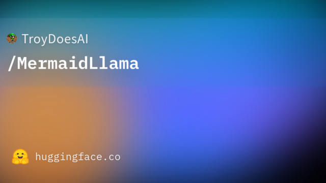 TroyDoesAI/MermaidLlama