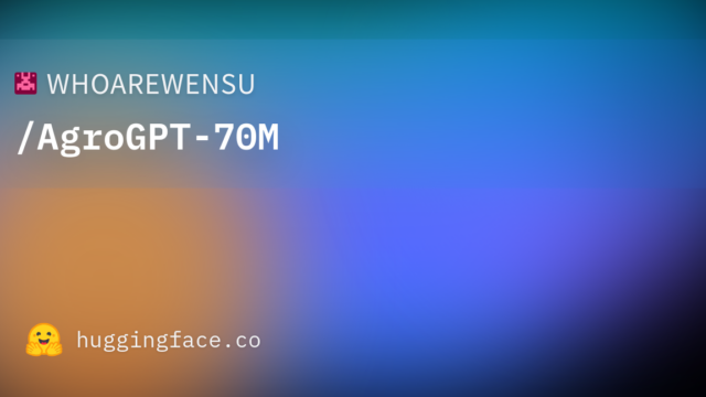 WHOAREWENSU/AgroGPT-70M