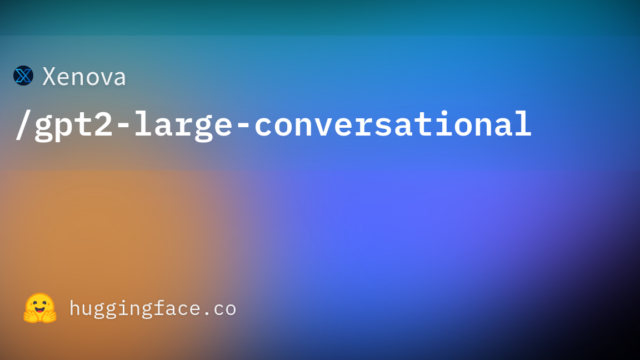 Xenova/gpt2-large-conversational