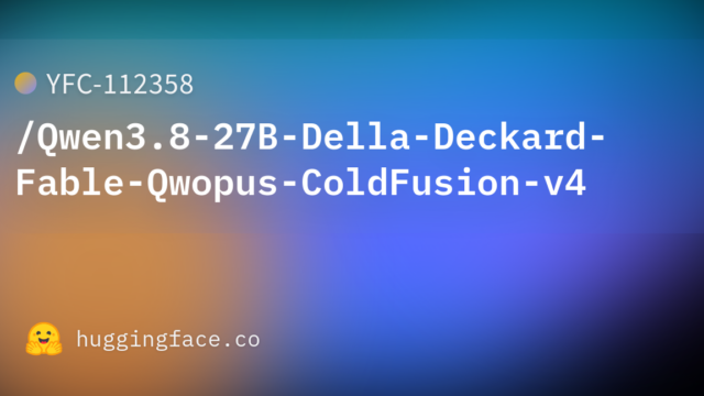 YFC-112358/Qwen3.8-27B-Della-Deckard-Fable-Qwopus-ColdFusion-v4