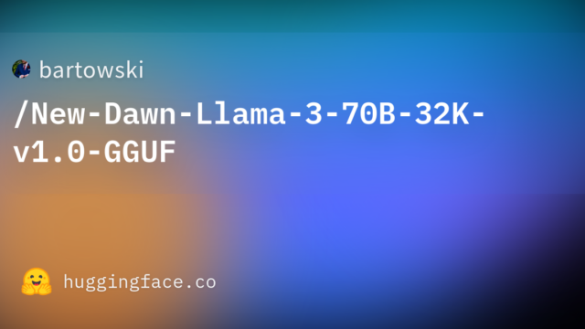 bartowski/New-Dawn-Llama-3-70B-32K-v1.0-GGUF