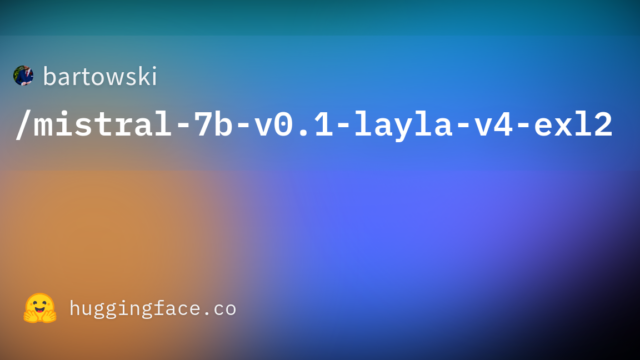 bartowski/mistral-7b-v0.1-layla-v4-exl2