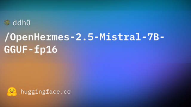 ddh0/OpenHermes-2.5-Mistral-7B-GGUF-fp16