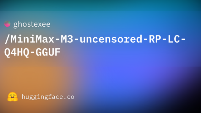 ghostexee/MiniMax-M3-uncensored-RP-LC-Q4HQ-GGUF