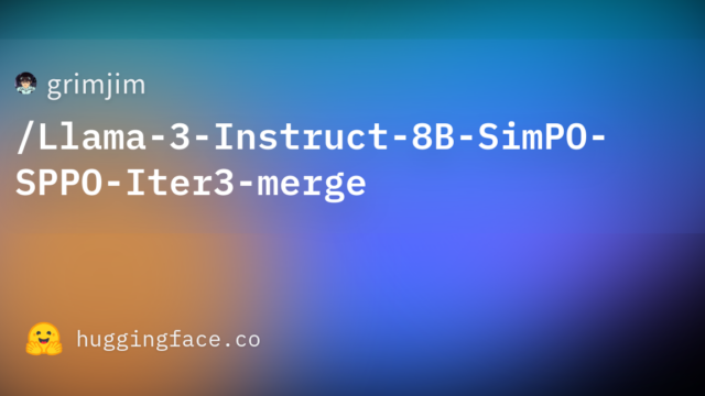 grimjim/Llama-3-Instruct-8B-SimPO-SPPO-Iter3-merge