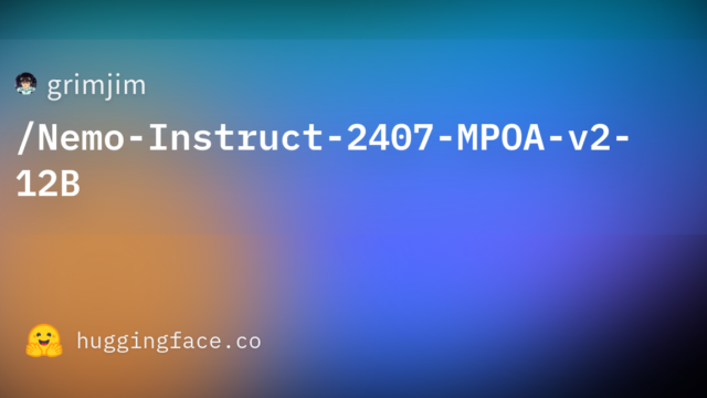 grimjim/Nemo-Instruct-2407-MPOA-v2-12B