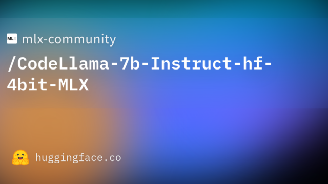 mlx-community/CodeLlama-7b-Instruct-hf-4bit-MLX