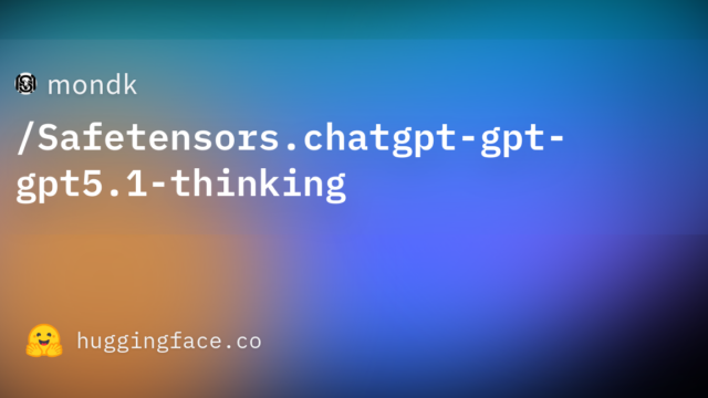 mondk/Safetensors.chatgpt-gpt-gpt5.1-thinking