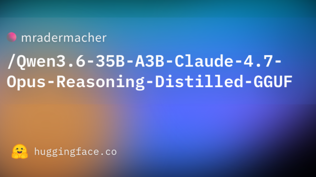mradermacher/Qwen3.6-35B-A3B-Claude-4.7-Opus-Reasoning-Distilled-GGUF
