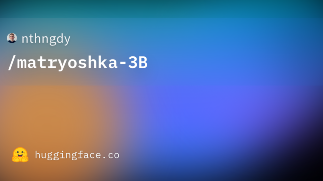 nthngdy/matryoshka-3B