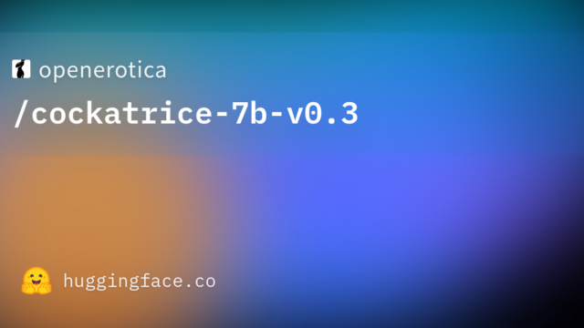 openerotica/cockatrice-7b-v0.3