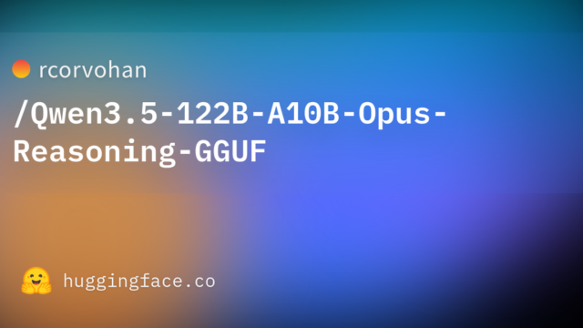 rcorvohan/Qwen3.5-122B-A10B-Opus-Reasoning-GGUF