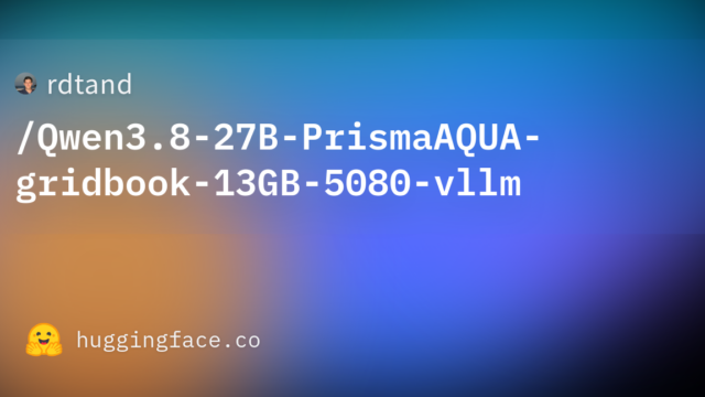 rdtand/Qwen3.8-27B-PrismaAQUA-gridbook-13GB-5080-vllm