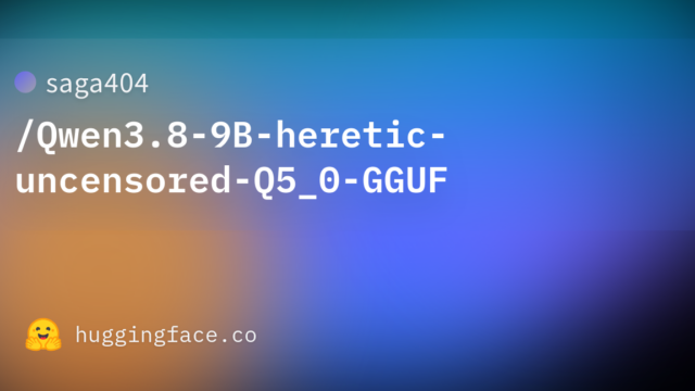 saga404/Qwen3.8-9B-heretic-uncensored-Q5_0-GGUF