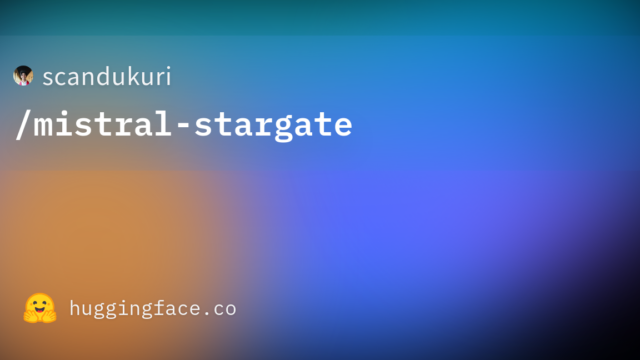 scandukuri/mistral-stargate